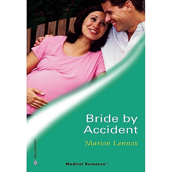 Bride by Accident (Mills & Boon Medical) / Mills & Boon Medical, Marion Lennox