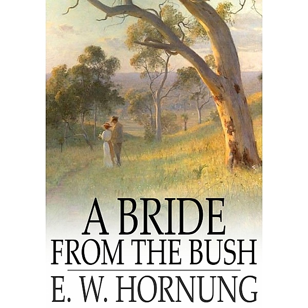 Bride from the Bush / The Floating Press, E. W. Hornung