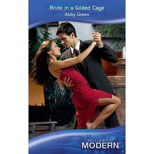 Bride In A Gilded Cage (Mills & Boon Modern), Abby Green