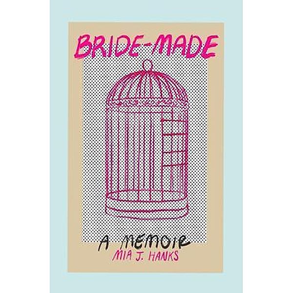 Bride-Made, Mia J. Hanks