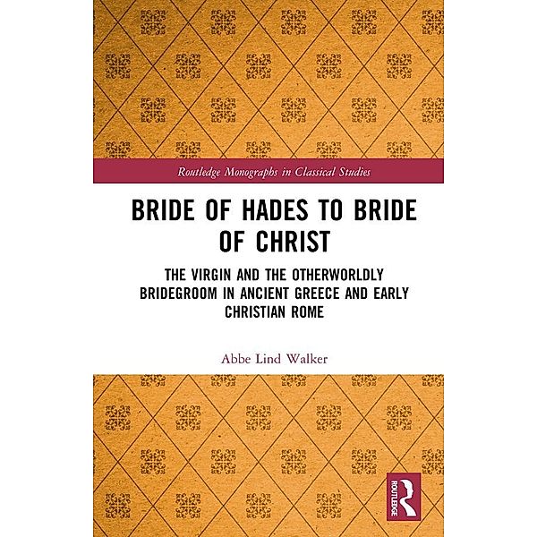 Bride of Hades to Bride of Christ, Abbe Lind Walker