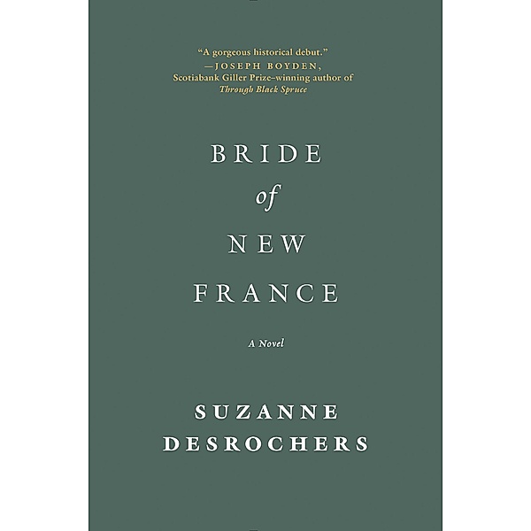 Bride of New France: A Novel, Suzanne Desrochers