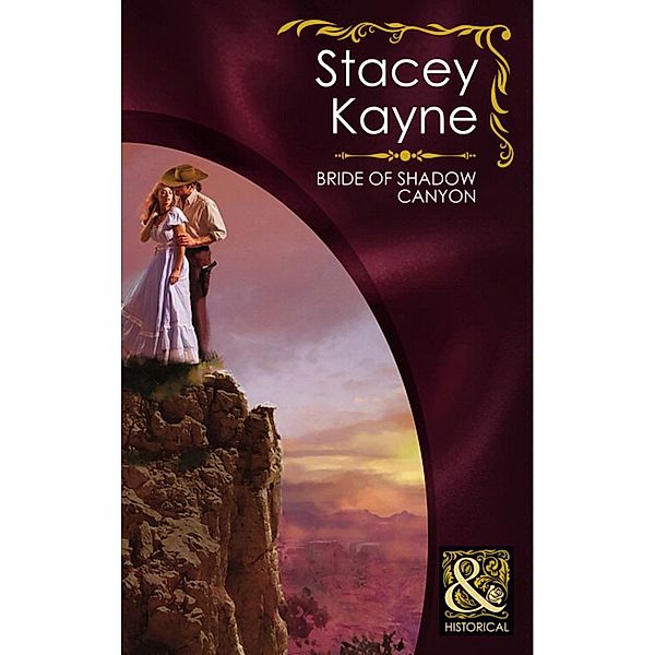 Bride Of Shadow Canyon (Mills & Boon Historical), Stacey Kayne