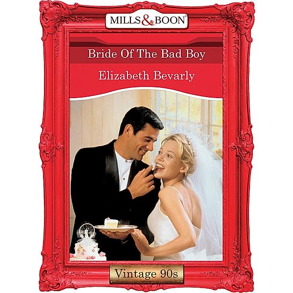 Bride Of The Bad Boy (Mills & Boon Vintage Desire), Elizabeth Bevarly