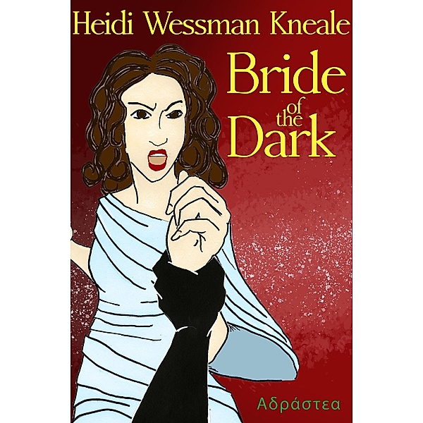 Bride of the Dark / Of The Dark, Heidi Wessman Kneale