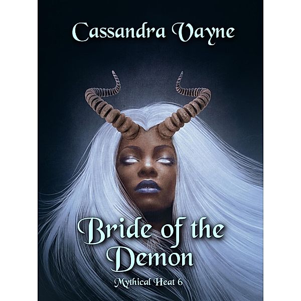 Bride of the Demon (Mythical Heat, #6) / Mythical Heat, Cassandra Vayne