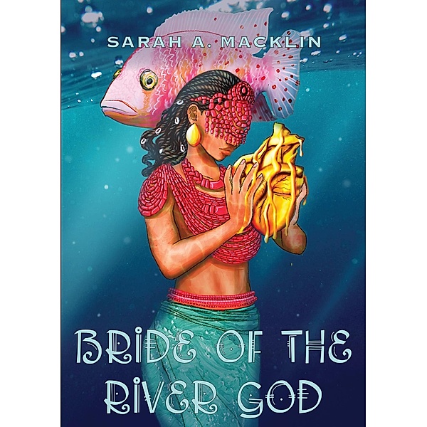 Bride of the River God, Sarah A. Macklin
