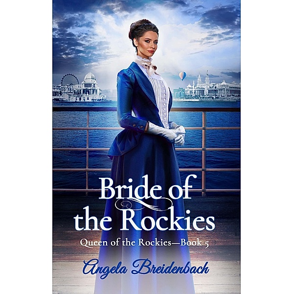 Bride of the Rockies (Queen of the Rockies, #5) / Queen of the Rockies, Angela Breidenbach