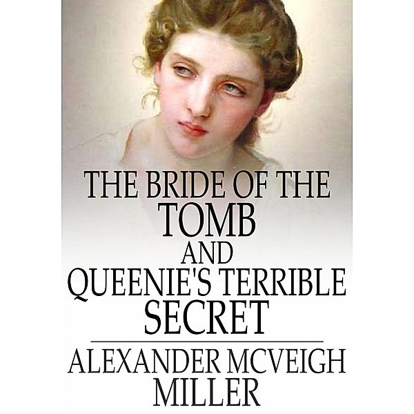 Bride of the Tomb and Queenie's Terrible Secret / The Floating Press, Alexander McVeigh Miller