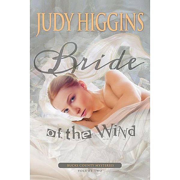 Bride of the Wind (Bucks County Mysteries, #2) / Bucks County Mysteries, Judy Higgins