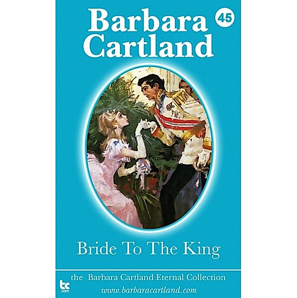 Bride to the King / The Eternal Collection Bd.45, Barbara Cartland