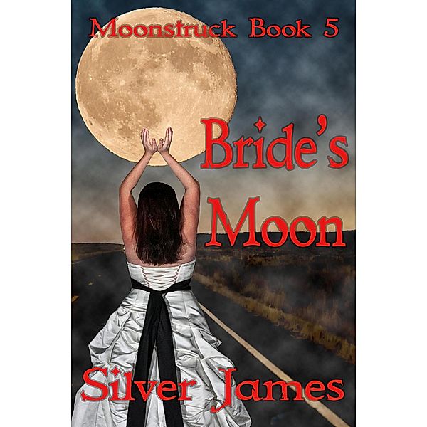 Bride's Moon (Moonstruck, #5) / Moonstruck, Silver James