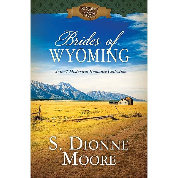 Brides of Wyoming / Barbour Books, S. Dionne Moore