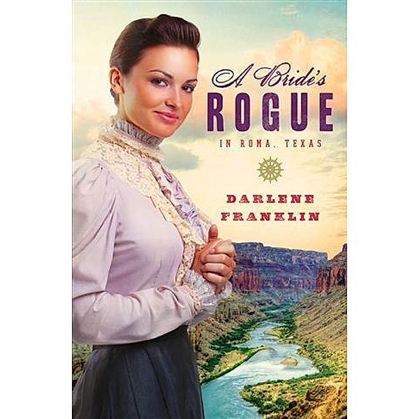 Bride's Rogue in Roma, Texas, Darlene Franklin