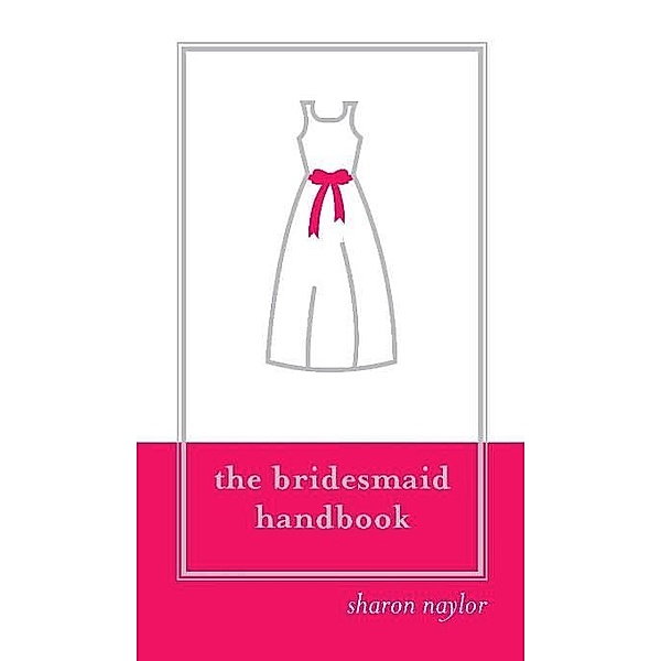 Bridesmaid Handbook, Sharon Naylor