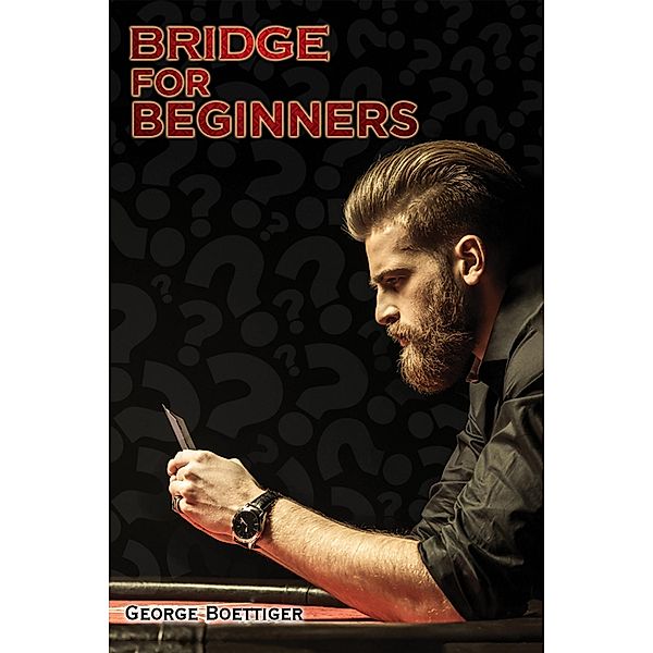 Bridge for Beginners / Austin Macauley Publishers Ltd, George Boettiger