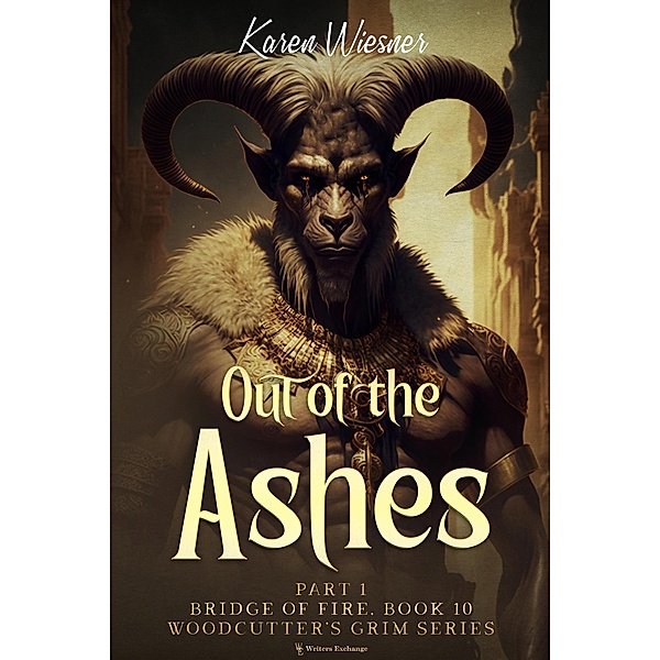 Bridge of Fire, Part 1: Out of the Ashes (Woodcutter's Grim, #10) / Woodcutter's Grim, Karen Wiesner
