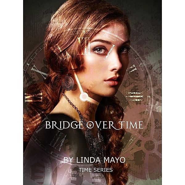 Bridge Over Time (Time Series, #1) / Time Series, Linda Mayo