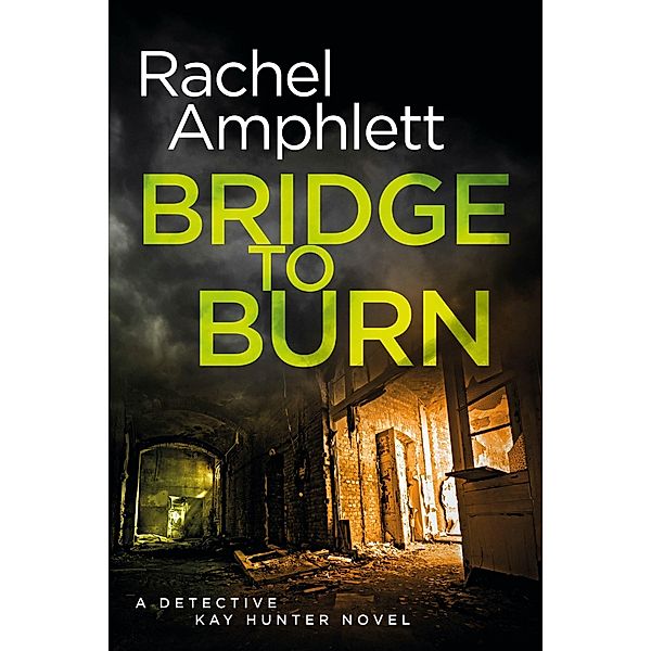 Bridge to Burn / Detective Kay Hunter Bd.7, Rachel Amphlett