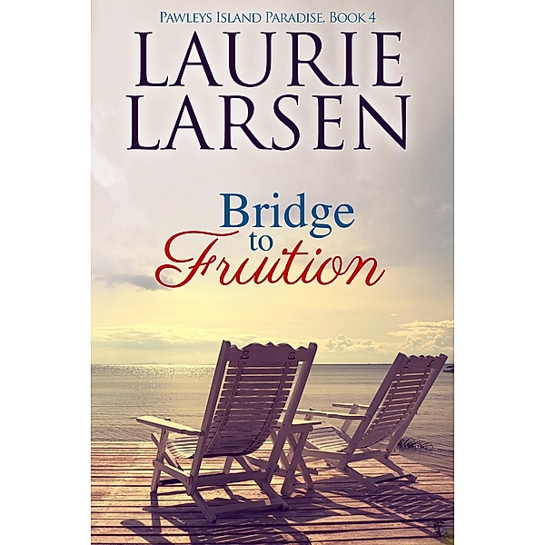 Bridge to Fruition (Pawleys Island Paradise, #4) / Pawleys Island Paradise, Laurie Larsen