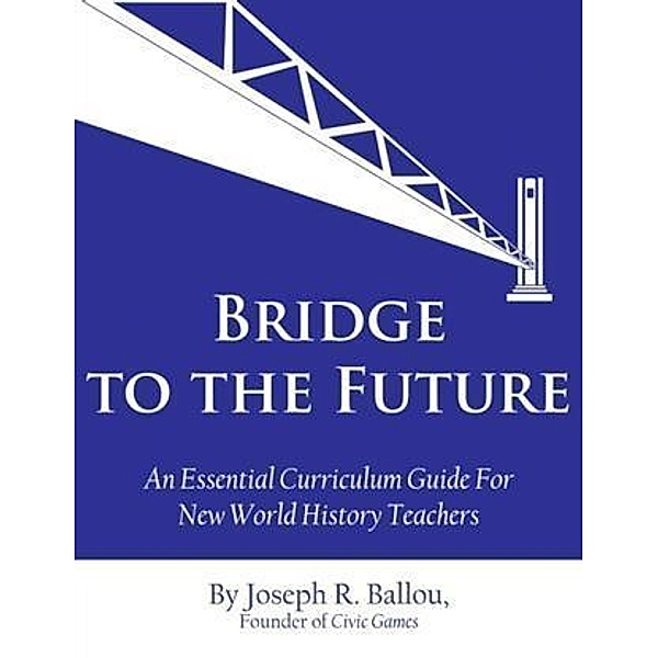Bridge to the Future, Joseph R Ballou