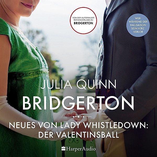 Bridgerton - 9 - Bridgerton - Neues von Lady Whistledown: Der Valentinsball (ungekürzt), Julia Quinn