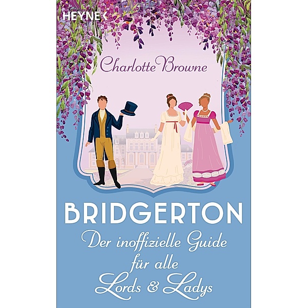 Bridgerton: Der inoffizielle Guide für alle Lords und Ladys, Charlotte Browne