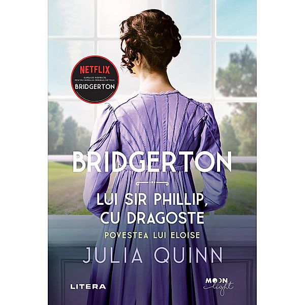 Bridgerton. Lui Sir Phillip, cu dragoste. Povestea lui Eloise / Moon Light, Julia Quinn