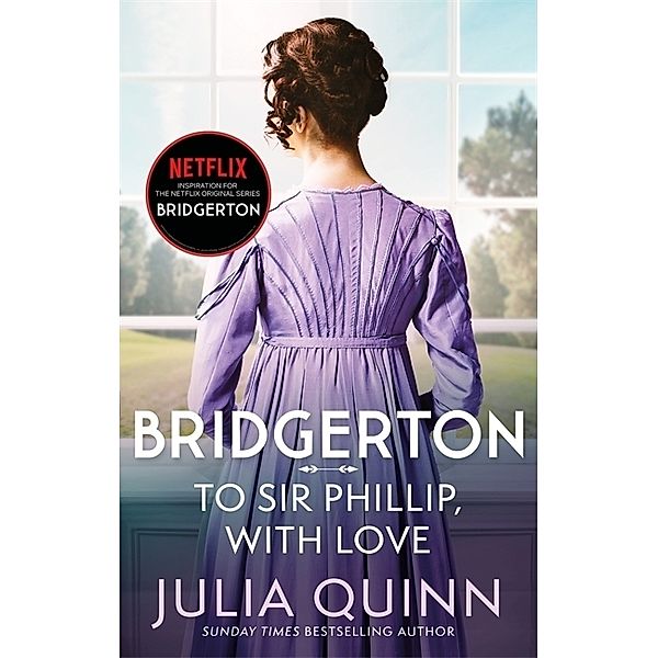 Bridgerton: To Sir Phillip, With Love, Julia Quinn