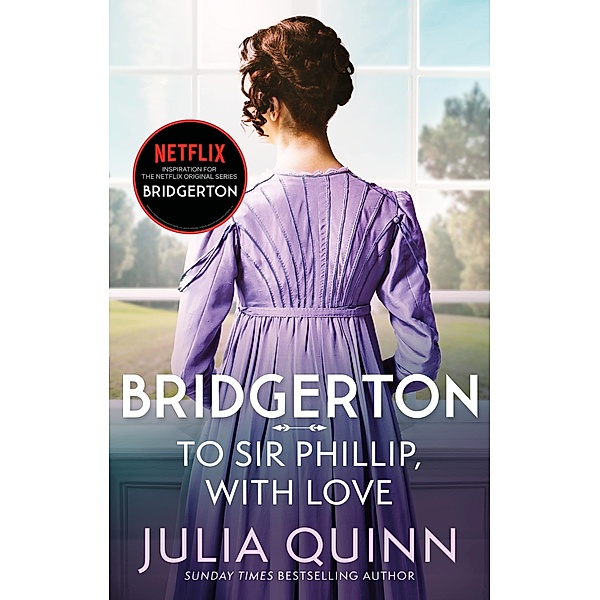 Bridgerton: To Sir Phillip, With Love (Bridgertons Book 5), Julia Quinn