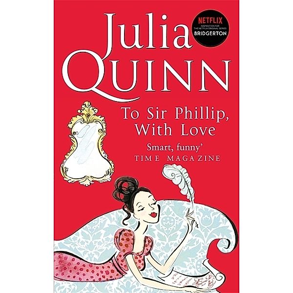 Bridgerton: To Sir Phillip, With Love (Bridgertons Book 5), Julia Quinn