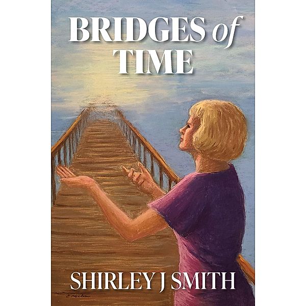Bridges Of Time, Shirley J Smith