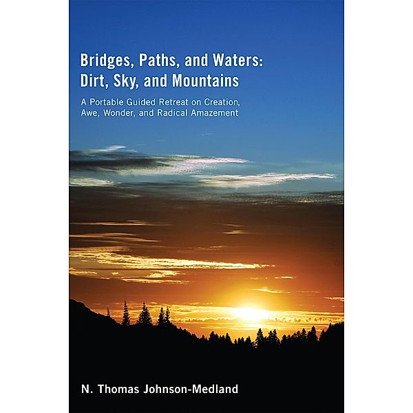 Bridges, Paths, and Waters; Dirt, Sky, and Mountains, N. Thomas Johnson-Medland