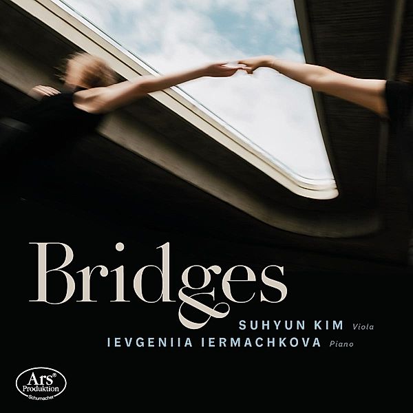 Bridges - Stücke für Bratsche und Klavier, Suhyun Kim, Ievgeniia Iermachkova