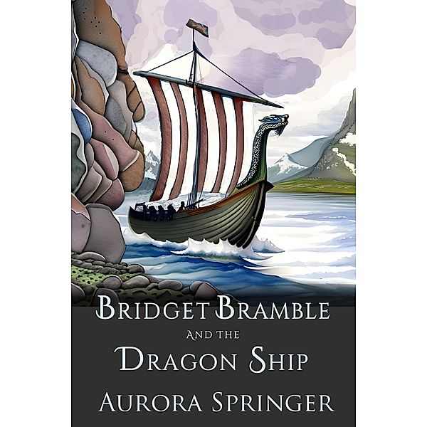Bridget Bramble and the Dragon Ship (Chronicles of Oakenwald, #2) / Chronicles of Oakenwald, Aurora Springer