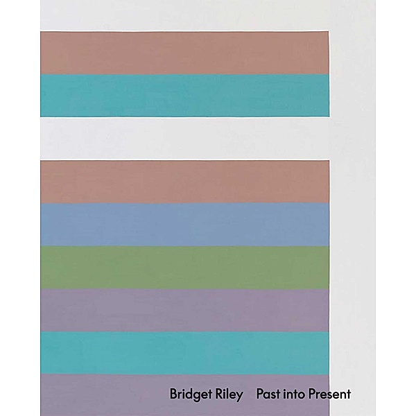 Bridget Riley: Past into Present, Bridget Riley, Éric de Chassey