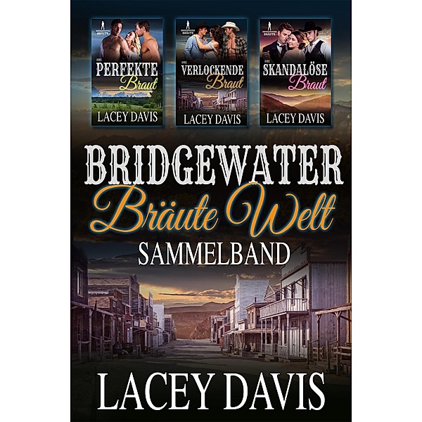Bridgewater Bräute Welt Sammelband / Bridgewater Bräute, Lacey Davis