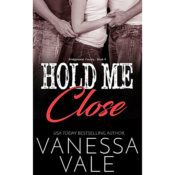 Bridgewater County: Hold Me Close, Vanessa Vale