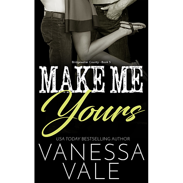 Bridgewater County: Make Me Yours, Vanessa Vale