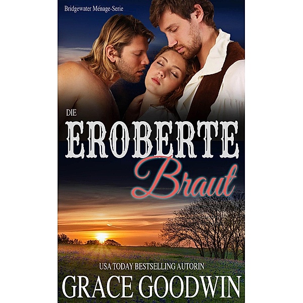 Bridgewater Menage: Die eroberte Braut (Bridgewater Menage, #7), Grace Goodwin