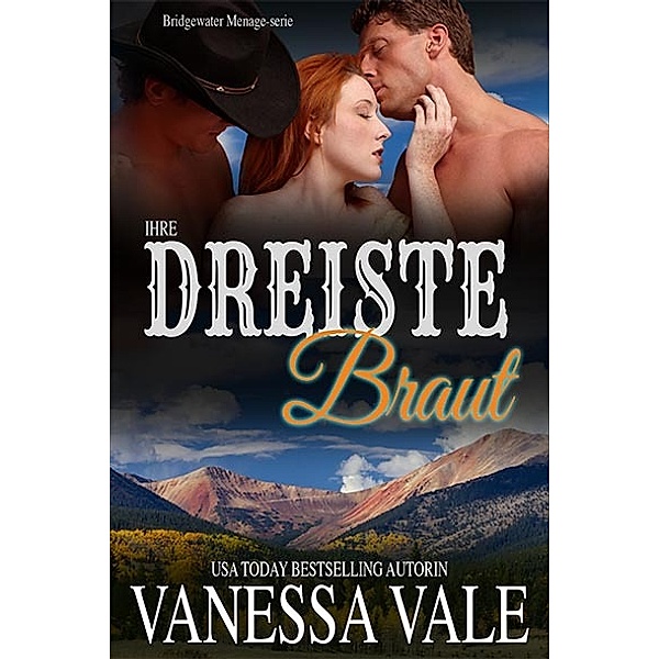 Bridgewater Ménage-Serie: Ihre dreiste Braut, Vanessa Vale