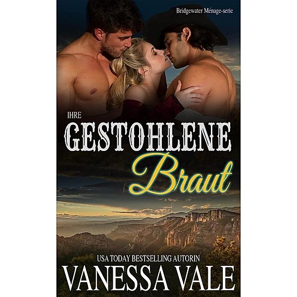 Bridgewater Ménage-Serie: Ihre gestohlene Braut, Vanessa Vale