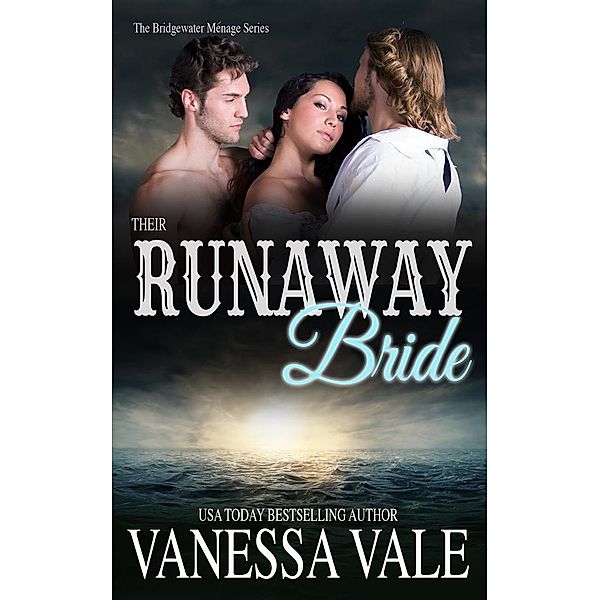 Bridgewater Ménage Series: Their Runaway Bride, Vanessa Vale