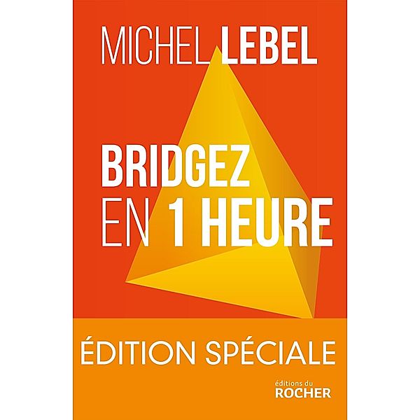 Bridgez en 1 heure - Edition spéciale, Michel Lebel