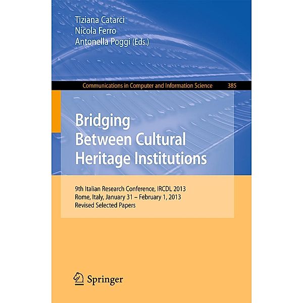 Bridging Between Cultural Heritage Institutions / Communications in Computer and Information Science Bd.385