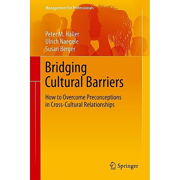 Bridging Cultural Barriers / Management for Professionals, Peter M. Haller, Ulrich Naegele, Susan Berger