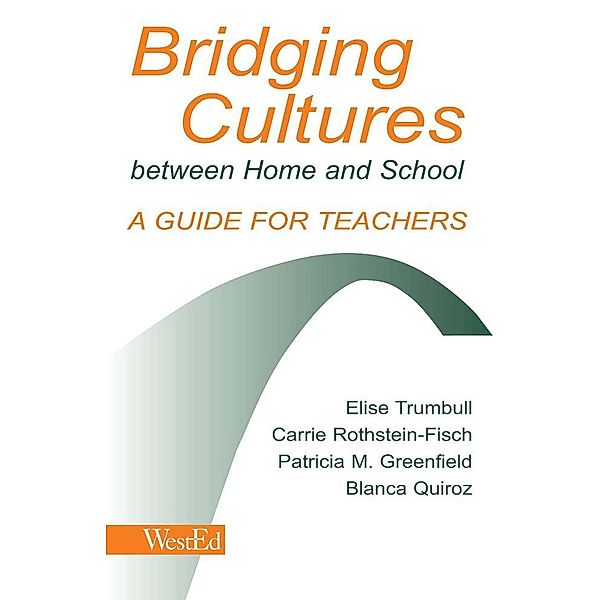 Bridging Cultures Between Home and School, Elise Trumbull, Carrie Rothstein-Fisch, Patricia M. Greenfield, Blanca Quiroz