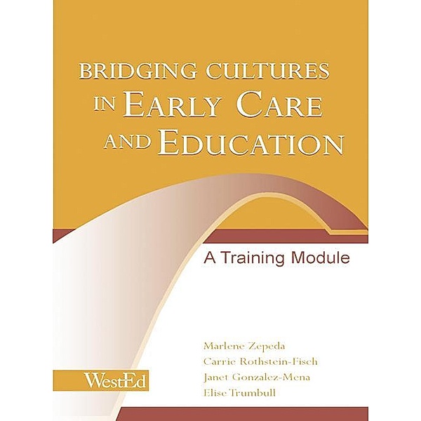 Bridging Cultures in Early Care and Education, Marlene Zepeda, Janet Gonzalez-Mena, Carrie Rothstein-Fisch, Elise Trumbull