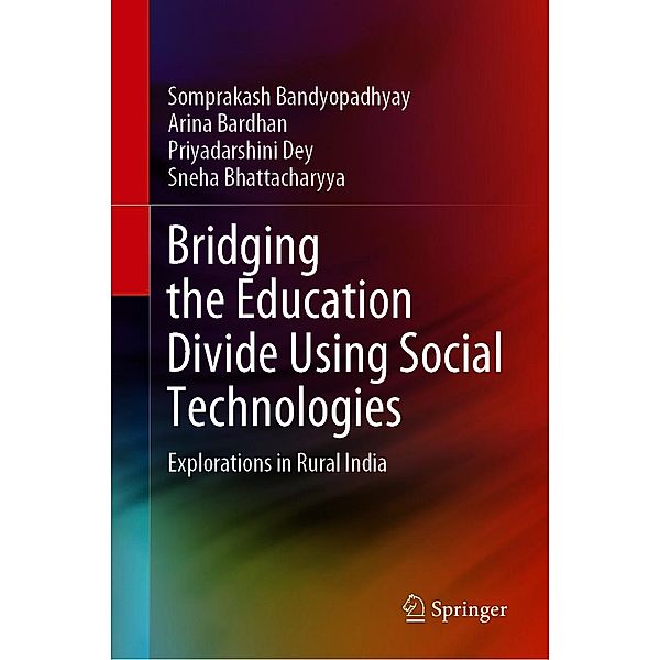Bridging the Education Divide Using Social Technologies, Somprakash Bandyopadhyay, Arina Bardhan, Priyadarshini Dey, Sneha Bhattacharyya