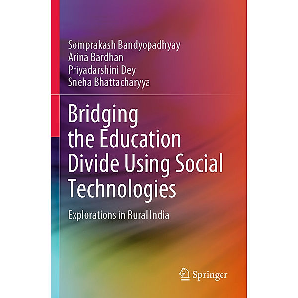 Bridging the Education Divide Using Social Technologies, Somprakash Bandyopadhyay, Arina Bardhan, Priyadarshini Dey, Sneha Bhattacharyya